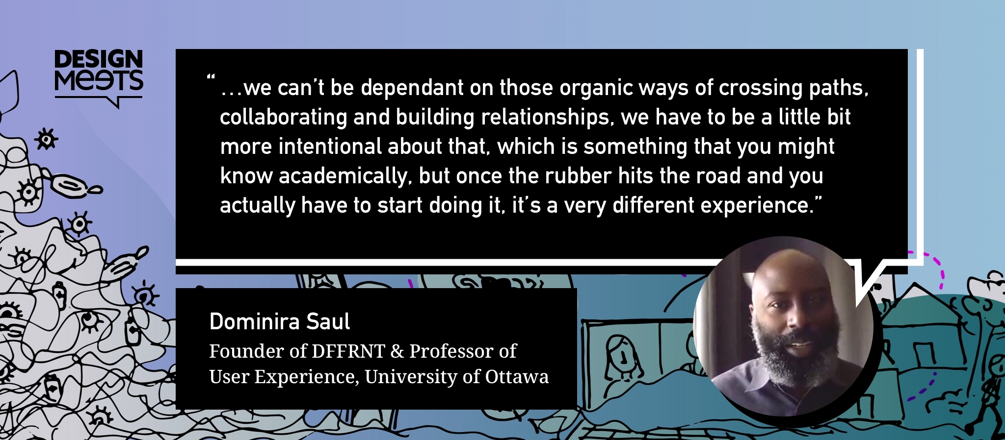 A quote from Dom: we can’t be dependant on those organic ways of crossing paths, collaborating and building relationships, we have to be a little bit more intentional about that, which is something that you might know academically, but once the rubber hits the road and you actually have to start doing it, it’s a very different experience.